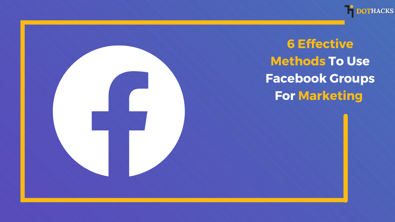 Everything You Need to Know About Facebook Groups Marketing